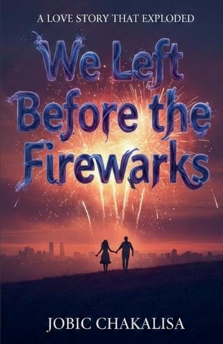 We Left Before the Fireworks