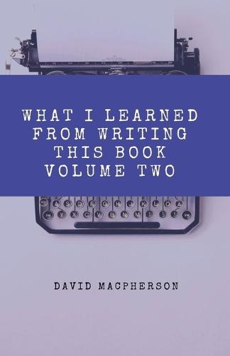 What I Learned from Writing This Book Volume Two