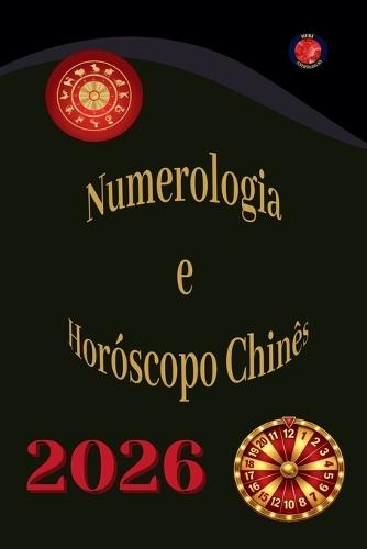 Numerologia e Horóscopo Chinês 2026