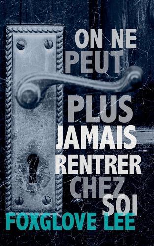 On ne peut plus jamais rentrer chez soi