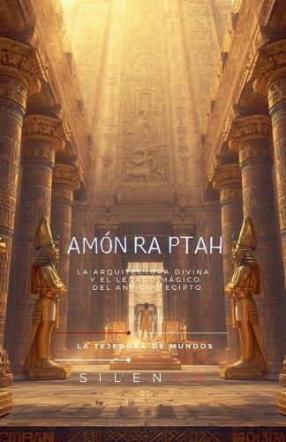 Amón-Ra-Ptah: La Arquitectura Divina