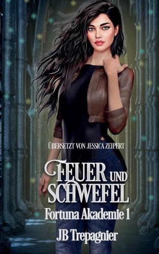 Feuer und Schwefel: Eine paranormale Akademie Reverse Harem Romanze