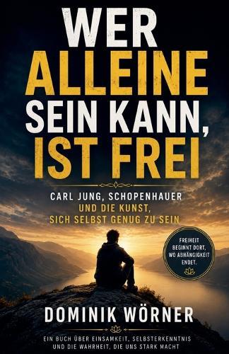 Wer alleine sein kann, ist frei