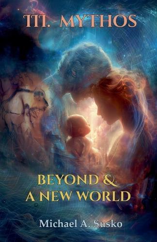 Beyond & a New World: III Mythos