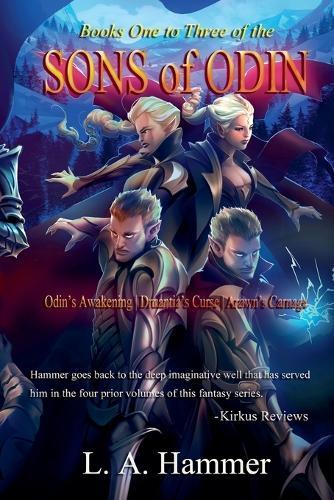 Books One to Three of the Sons of Odin: Odin's Awakening, Druantia's Curse, Arawn's Carnage