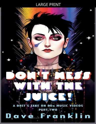 Don't Mess With the Juice! A Brit's Take on 80s Music Videos Part Two