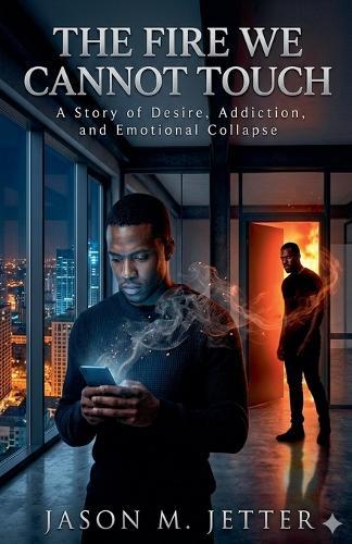 The Fire We Cannot Touch