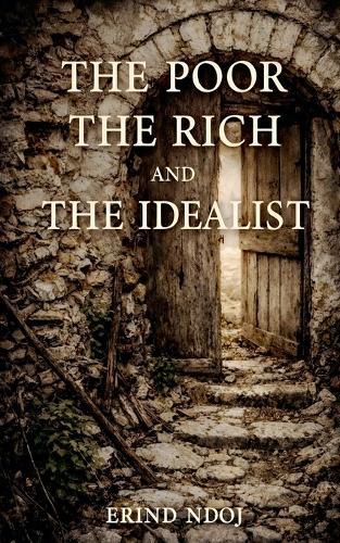The Poor, The Rich, and The Idealist