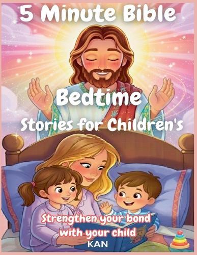 5 Minute Bible Bedtime Stories for Children's: Strengthen your bond with your child