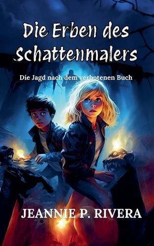 Die Erben des Schattenmalers - Die Jagd nach dem verbolenen Buch