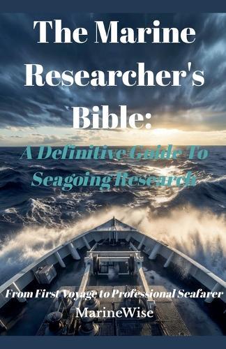 The Marine Researcher's Bible: A Definitive Guide To Seagoing Research
