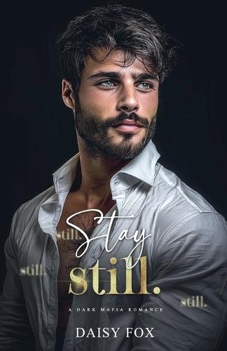 Stay Still: Dark Mafia Romance