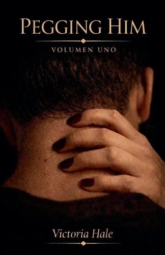 Pegging Him Volumen Uno