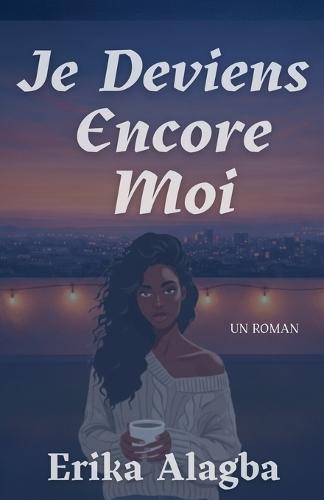 Je Deviens Encore Moi