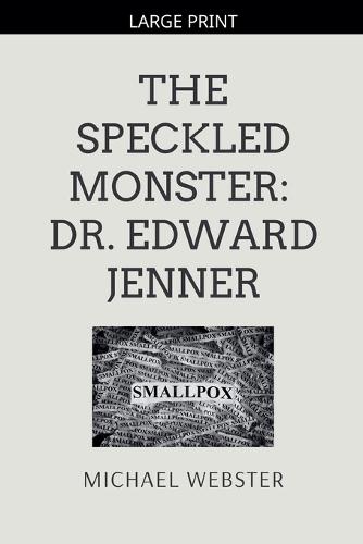 The Speckled Monster: Dr. Edward Jenner