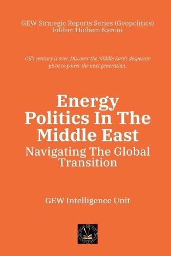 Energy Politics In The Middle East: Navigating The Global Transition