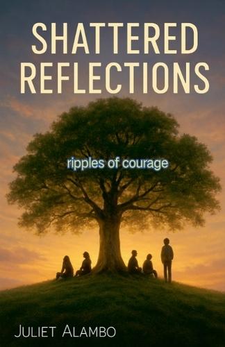 Shattered Reflections ( ripples of courage)