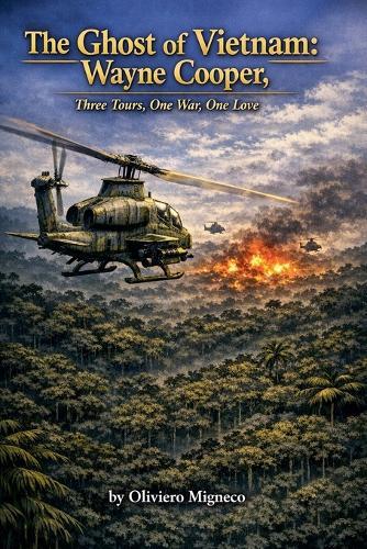 The Ghost of Vietnam: Wayne Cooper, Three Tours, One War, One Love