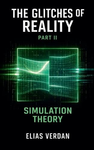 The Glitches of Reality, Part Two: Simulation Theory
