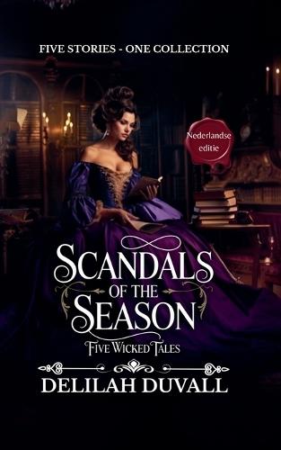 Scandals of the Season - Five Wicked Tales - Nederlandse editie - Books 1 - 5