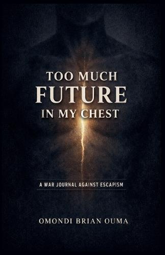 Too Much Future In My Chest