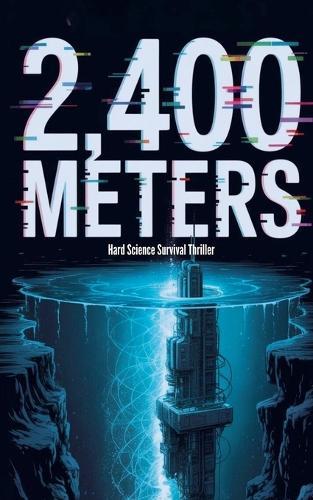 2,400 Meters - Hard Science Survival Thriller