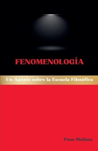 Fenomenología: Un Apunte sobre la Escuela Filosófica