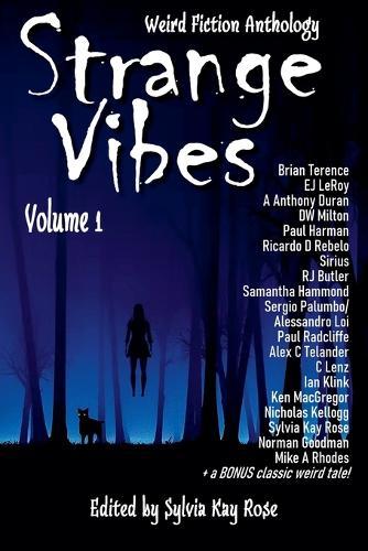 Strange Vibes Weird Fiction Anthology Volume 1