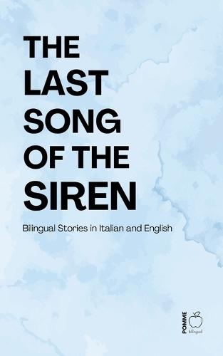 The Last Song of the Siren: Bilingual Stories in Italian and English