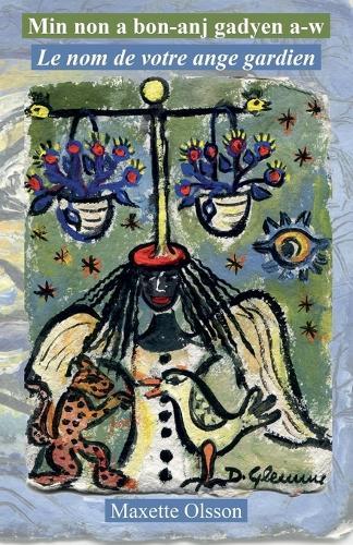 Min non a bon-anj gadyen a-w (Le nom de votre ange gardien)