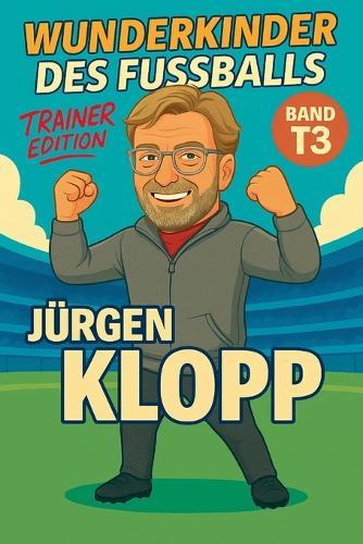 Wunderkinder des Fußballs: Jürgen Klopp