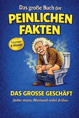 Das große Buch der peinlichen Fakten: Das große Geschäft