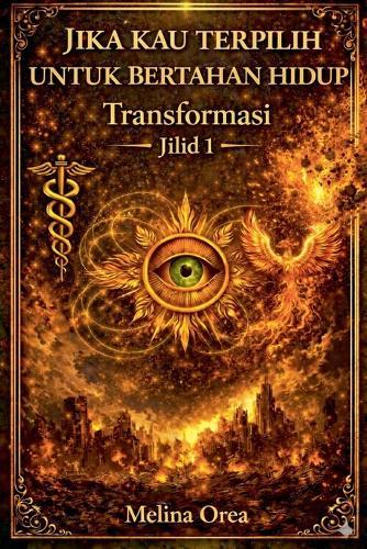 Jika Kau Terpilih Untuk Bertahan Hidup: Transformasi. Jilid 1
