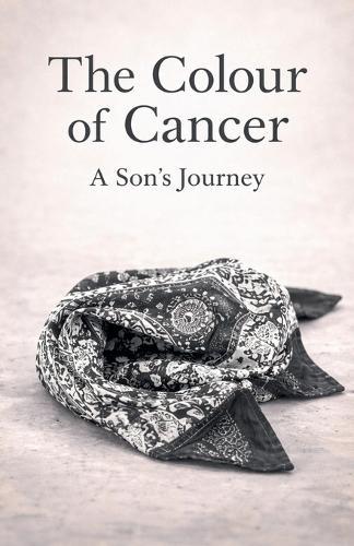 The Colour of Cancer - A Son's Journey