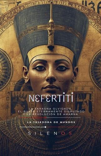 Nefertiti: El Busto Eternamente Disputado
