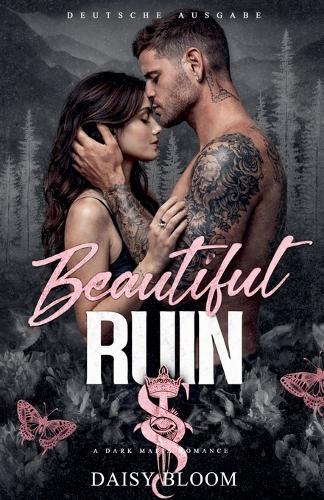 Beautiful Ruin: Dark Mafia Romance - Deutsche Ausgabe