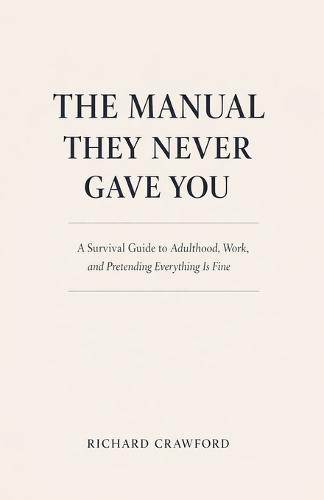 The Manual They Never Gave You