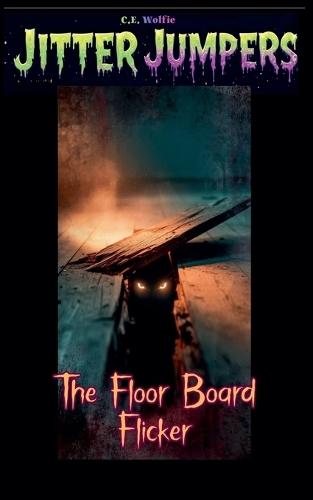 The Floorboard Flicker