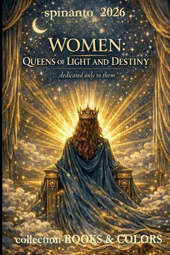Women: QUEENS OF LIGHT AND DESTINY ...dedicated only to them