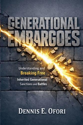 Generational Embargoes: Understanding and Breaking Free from Inherited Generatiional Curses and Battles