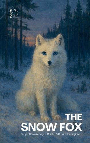 The Snow Fox: Bilingual Finnish-English Children's Stories for Beginners