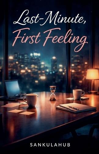 Last-Minute, First Feeling