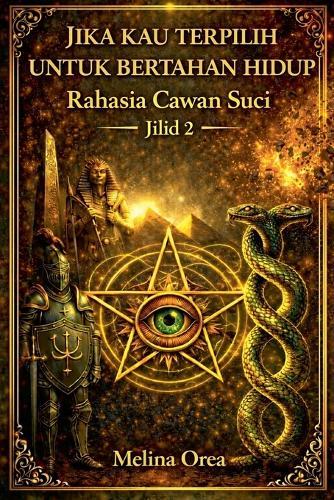 Jika Kau Terpilih Untuk Bertahan Hidup: Rahasia Cawan Suci . Jilid 2