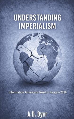 Understanding Imperialism: Information Americans Need to Navigate 2026