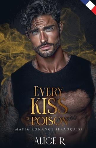 Every Kiss is Poison: Mafia Romance (Français)