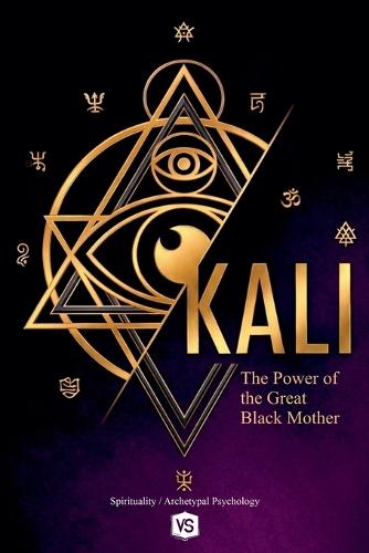 Kali: The Power of the Great Black Mother