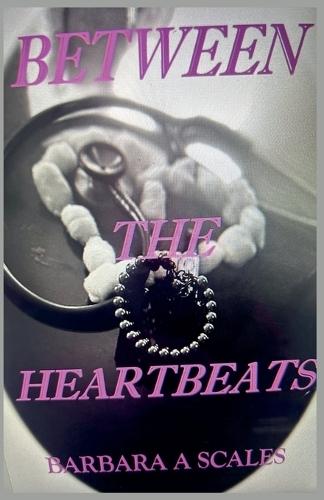 Between the Heartbeats