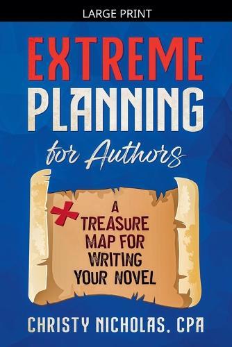 Extreme Planning for Authors: A Treasure Map for Writing Your Novel