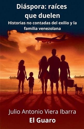 Diáspora: raíces que duelen