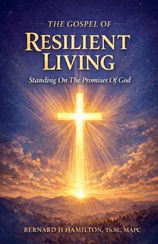 The Gospel Of Resilient Living